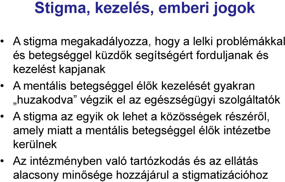 az egészségügyi szolgáltatók A stigma az egyik ok lehet a közösségek részéről, amely miatt a mentális