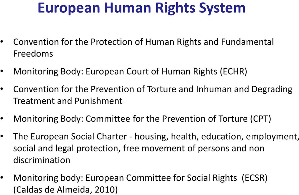 Committee for the Prevention of Torture (CPT) The European Social Charter - housing, health, education, employment, social and legal