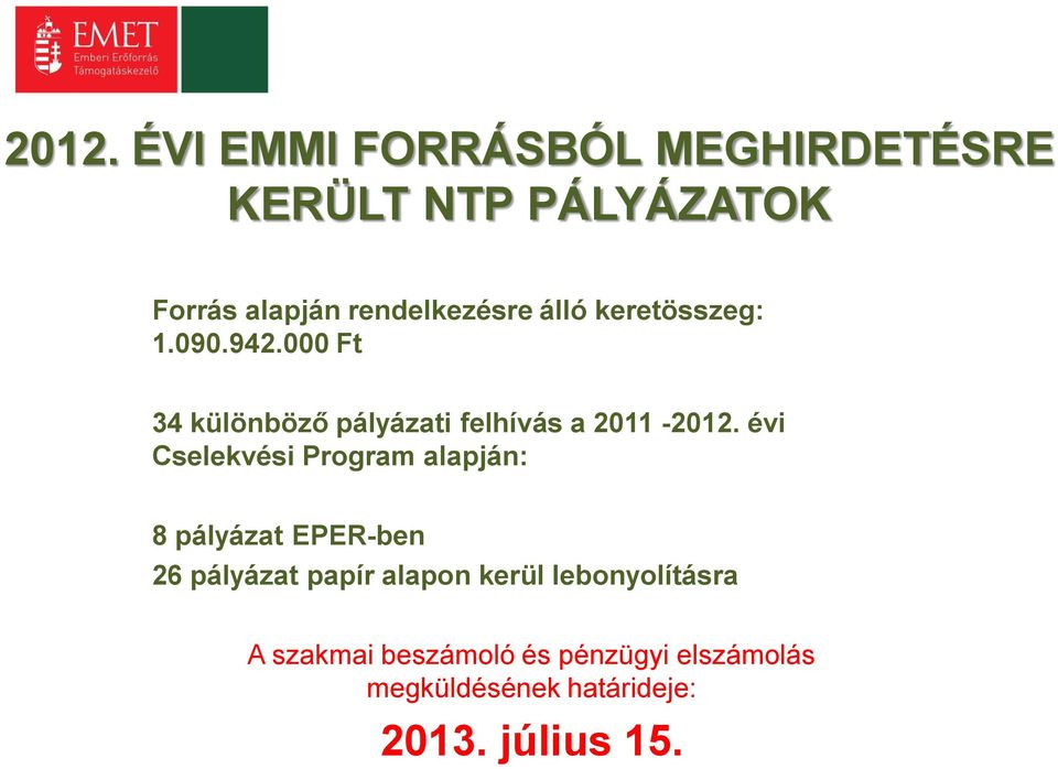 000 Ft 34 különböző pályázati felhívás a 2011-2012.