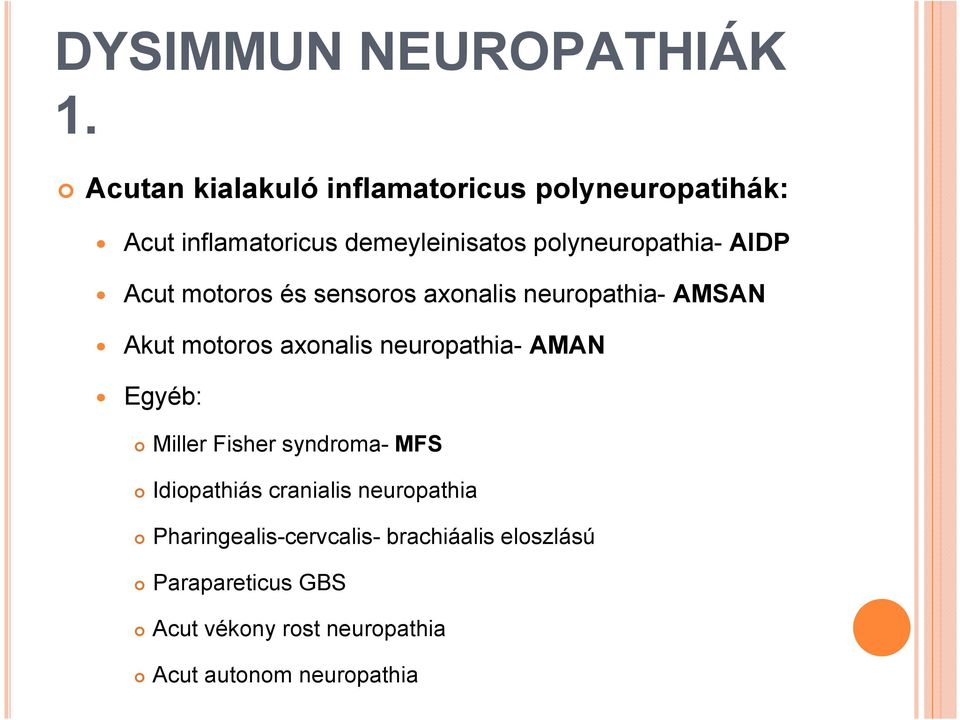 AIDP Acut motoros és sensoros axonalis neuropathia- AMSAN Akut motoros axonalis neuropathia- AMAN