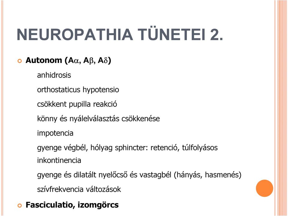 könny és nyálelválasztás csökkenése impotencia gyenge végbél, hólyag sphincter: