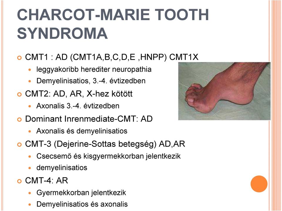 évtizedben CMT2: AD, AR, X-hez kötött Axonalis 3.-4.