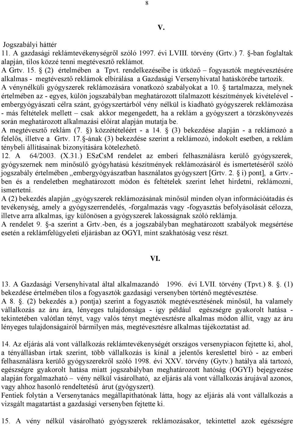 A vénynélküli gyógyszerek reklámozására vonatkozó szabályokat a 10.