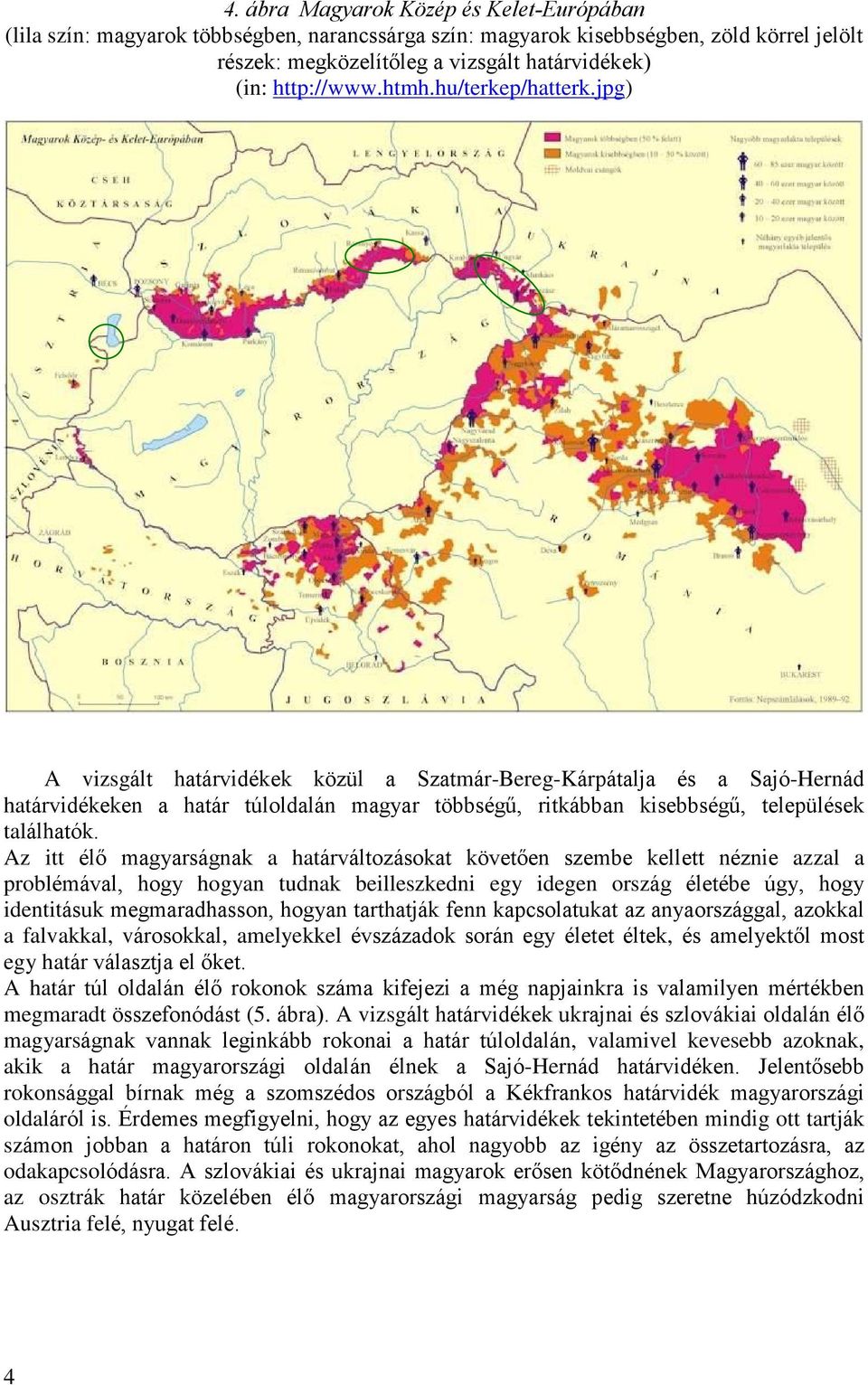 Az itt élõ magyarságnak a határváltozásokat követõen szembe kellett néznie azzal a problémával, hogy hogyan tudnak beilleszkedni egy idegen ország életébe úgy, hogy identitásuk megmaradhasson, hogyan