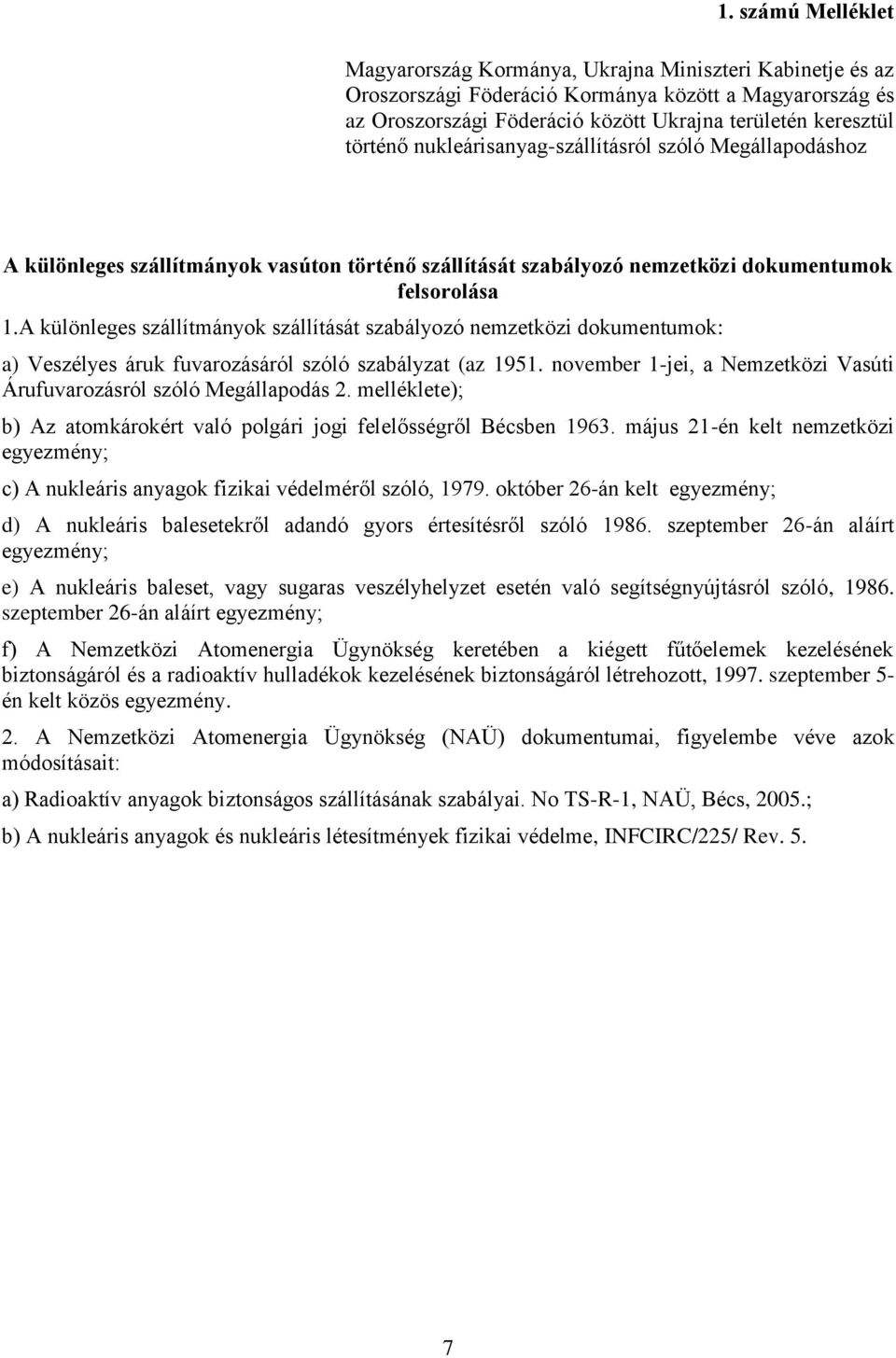 A különleges szállítmányok szállítását szabályozó nemzetközi dokumentumok: a) Veszélyes áruk fuvarozásáról szóló szabályzat (az 1951.