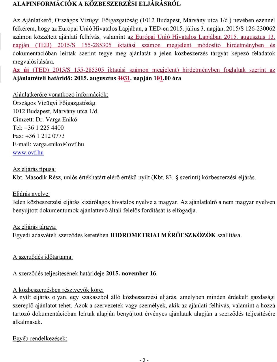 napján, 2015/S 126-230062 számon közzétett ajánlati felhívás, valamint az Európai Unió Hivatalos Lapjában 2015. augusztus 13.