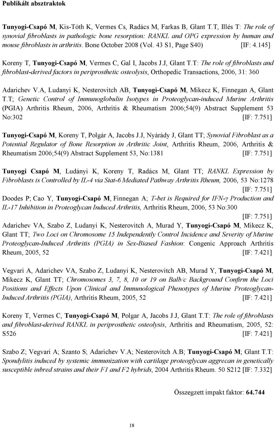 145] Koreny T, Tunyogi-Csapó M, Vermes C, Gal I, Jacobs J.J, Glant T.