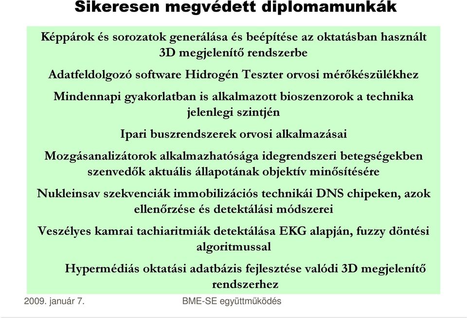 alkalmazhatósága idegrendszeri betegségekben szenvedők aktuális állapotának objektív minősítésére Nukleinsav szekvenciák immobilizációs technikái DNS chipeken, azok