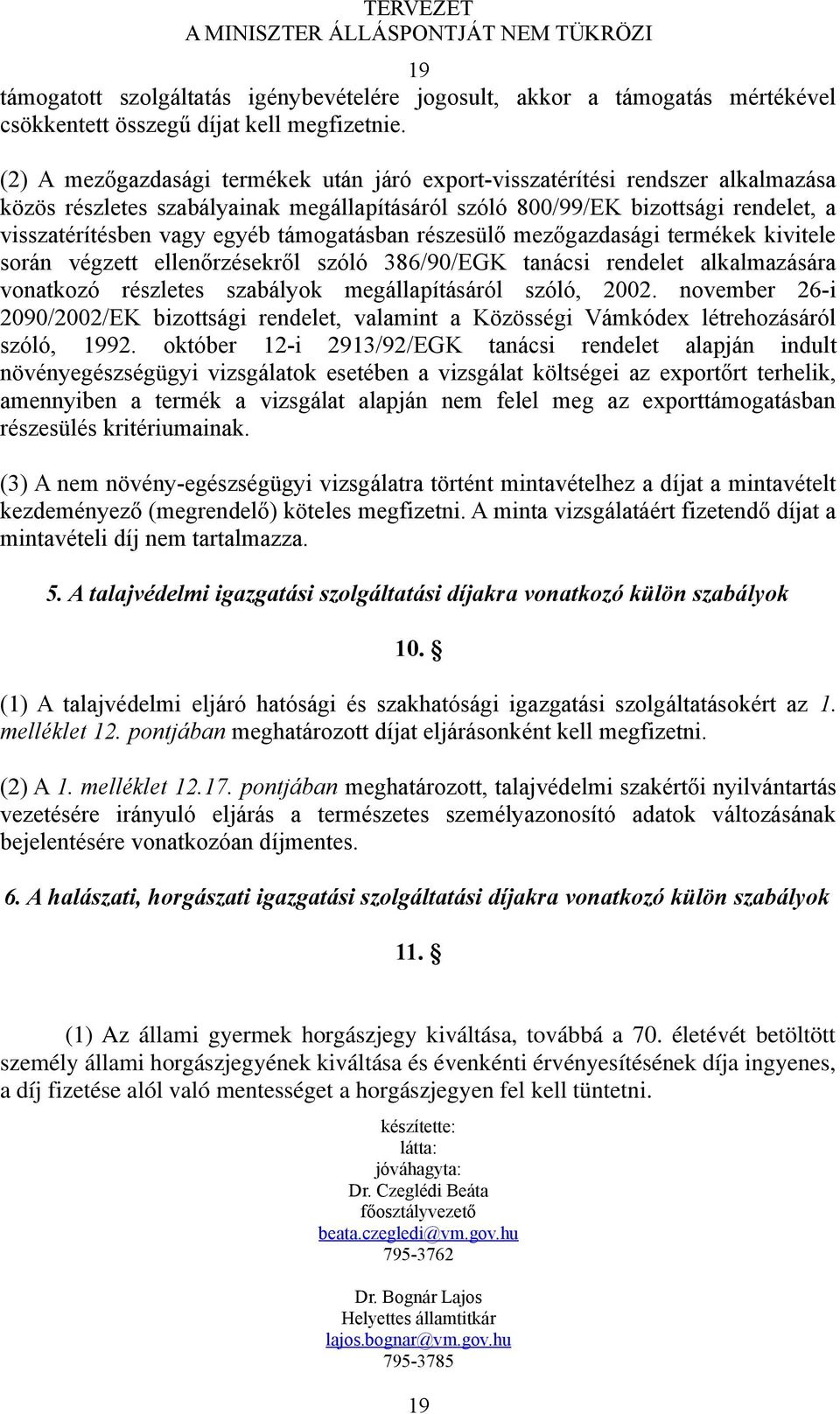 támogatásban részesülő mezőgazdasági termékek kivitele során végzett ellenőrzésekről szóló 386/90/EGK tanácsi rendelet alkalmazására vonatkozó részletes szabályok megállapításáról szóló, 2002.