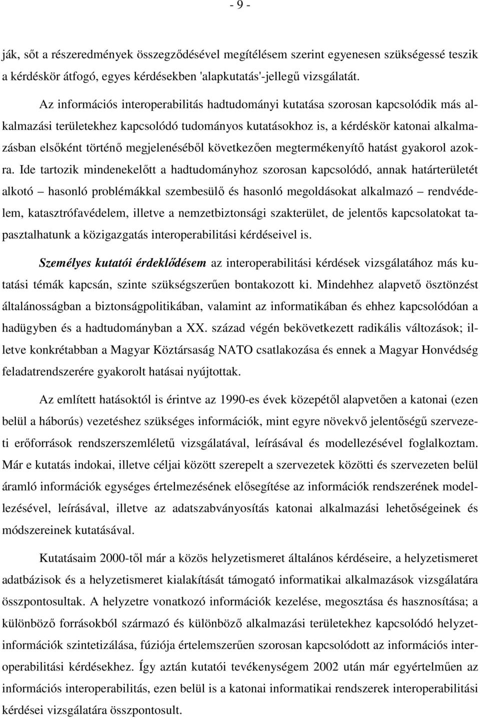 megjelenéséből következően megtermékenyítő hatást gyakorol azokra.