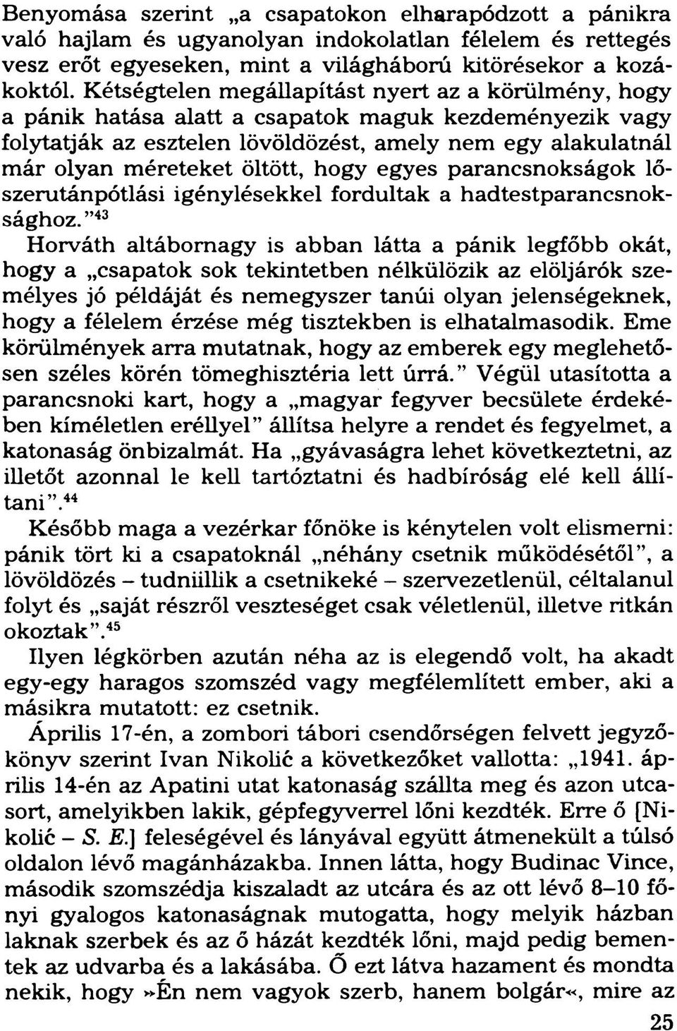 hogy egyes parancsnokságok lőszerutánpótlási igénylésekkel fordultak a hadtestparancsnoksághoz.