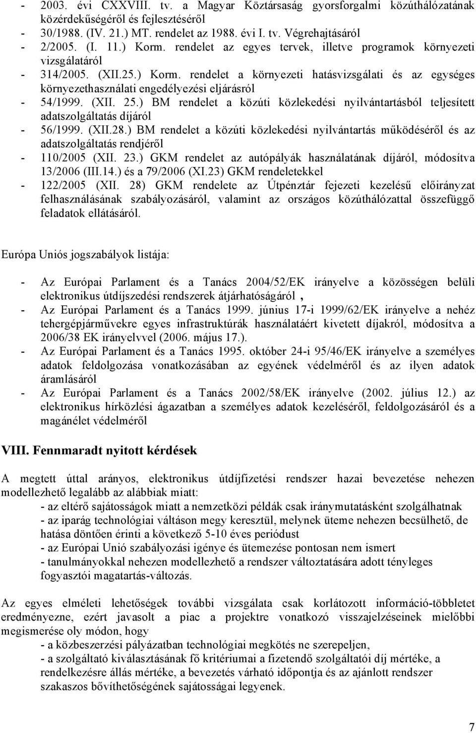 (XII. 25.) BM rendelet a közúti közlekedési nyilvántartásból teljesített adatszolgáltatás díjáról - 56/1999. (XII.28.