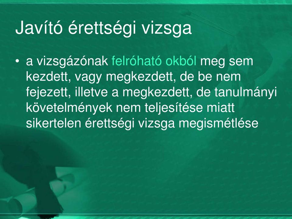 illetve a megkezdett, de tanulmányi követelmények nem