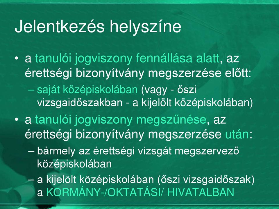 jogviszony megszűnése, az érettségi bizonyítvány megszerzése után: bármely az érettségi vizsgát