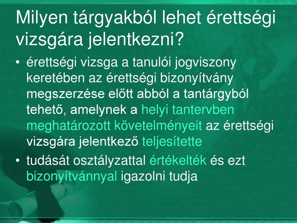 előtt abból a tantárgyból tehető, amelynek a helyi tantervben meghatározott