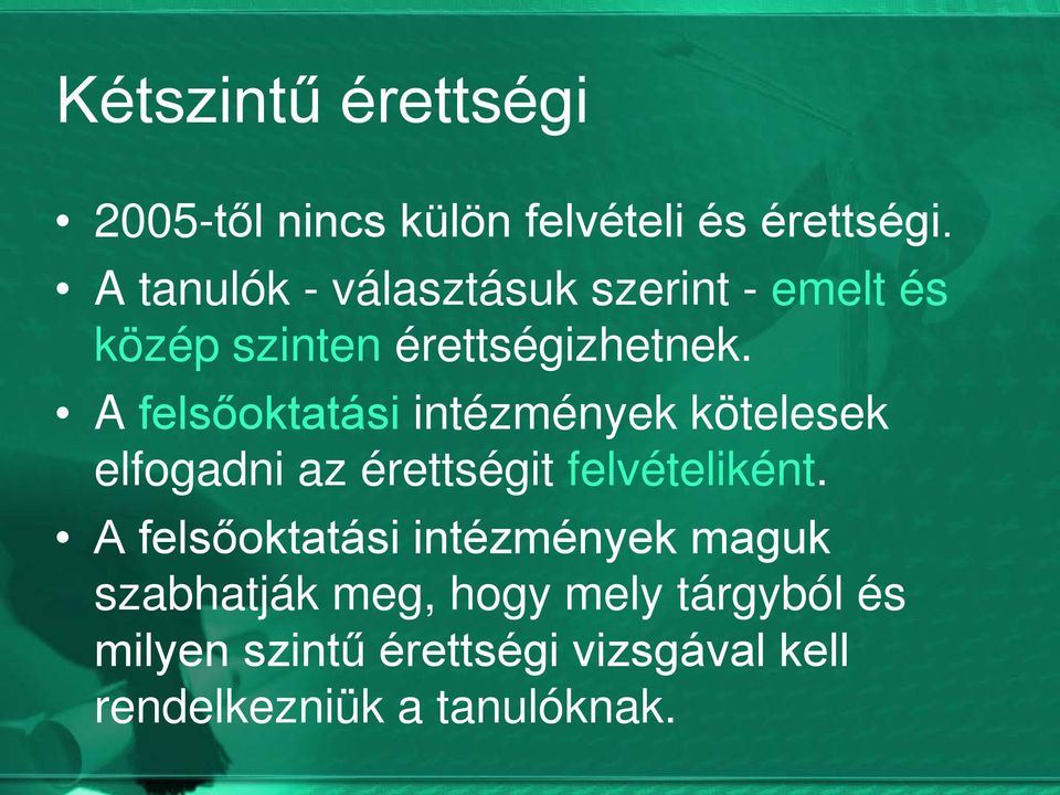 A felsőoktatási intézmények kötelesek elfogadni az érettségit felvételiként.