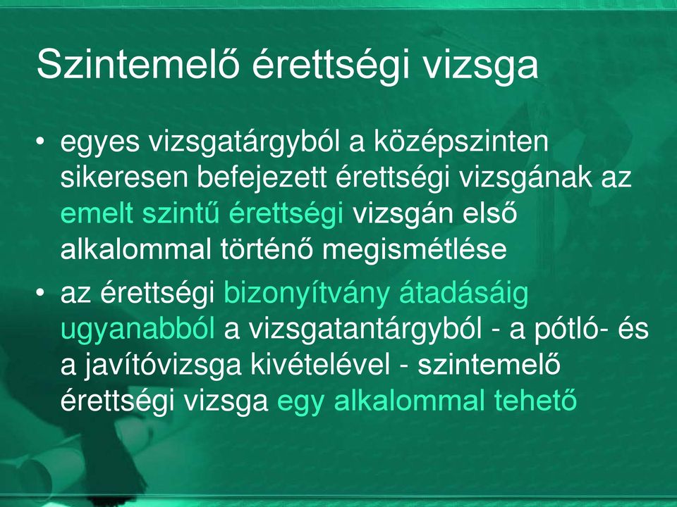 történő megismétlése az érettségi bizonyítvány átadásáig ugyanabból a