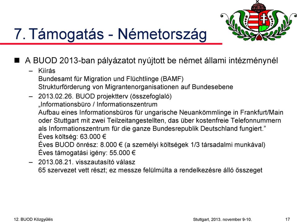 BUOD projektterv (összefoglaló) Informationsbüro / Informationszentrum Aufbau eines Informationsbüros für ungarische Neuankömmlinge in Frankfurt/Main oder Stuttgart mit zwei Teilzeitangestellten, das