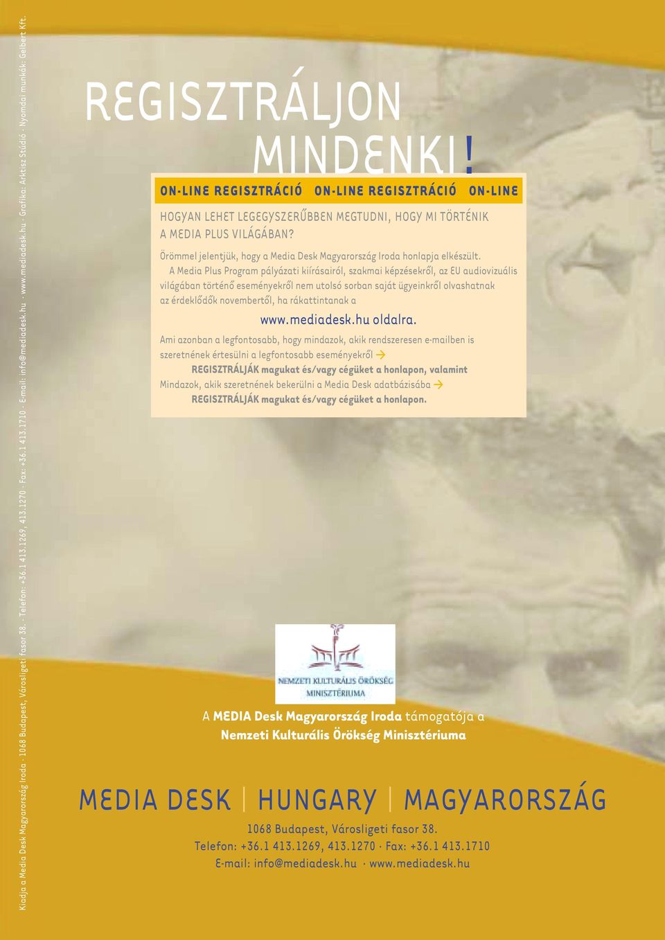 ON-LINE REGISZTRÁCIÓ ON-LINE REGISZTRÁCIÓ ON-LINE HOGYAN LEHET LEGEGYSZERÛBBEN MEGTUDNI, HOGY MI TÖRTÉNIK A MEDIA PLUS VILÁGÁBAN?