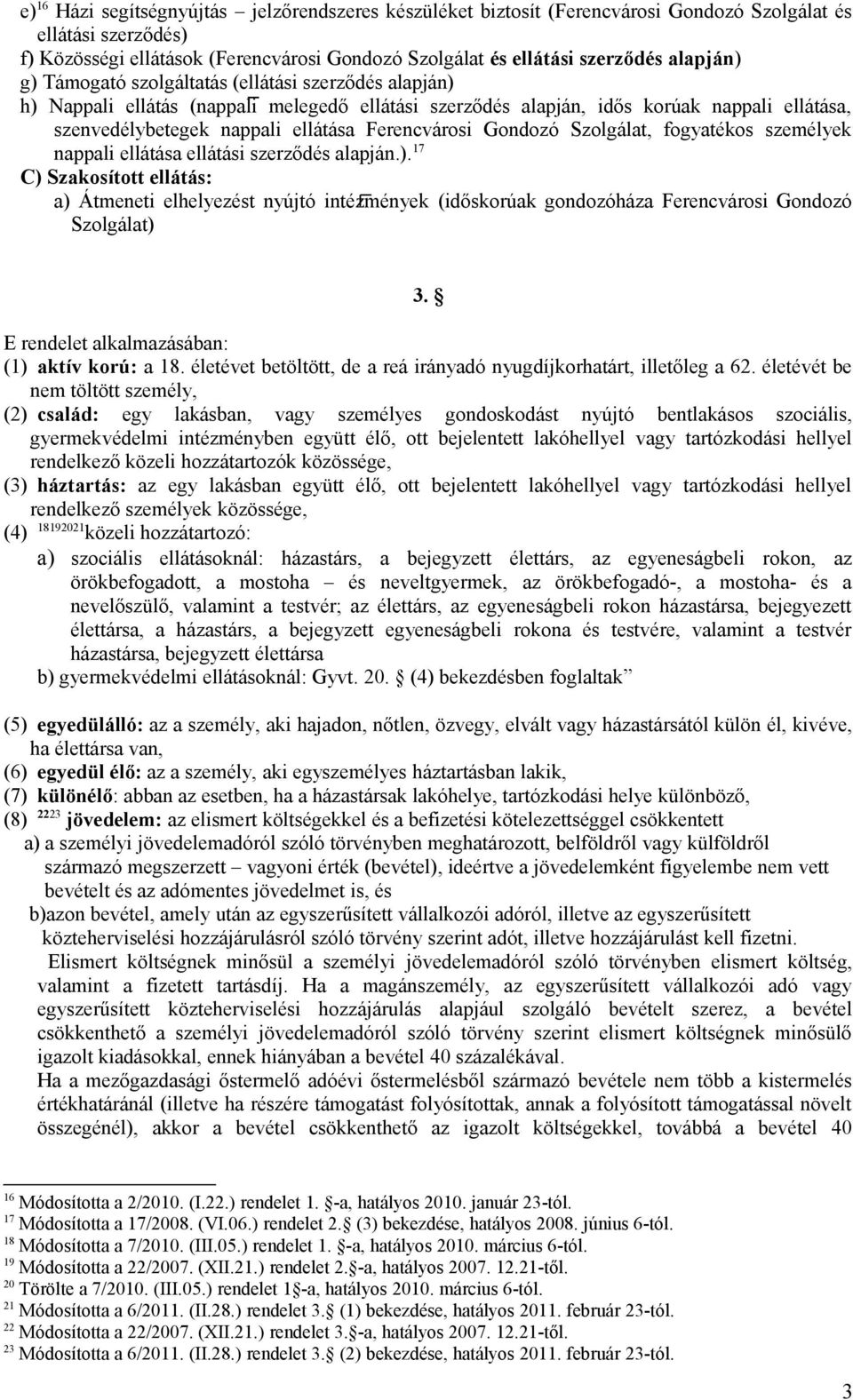 Ferencvárosi Gondozó Szolgálat, fogyatékos személyek nappali ellátása ellátási szerződés alapján.).