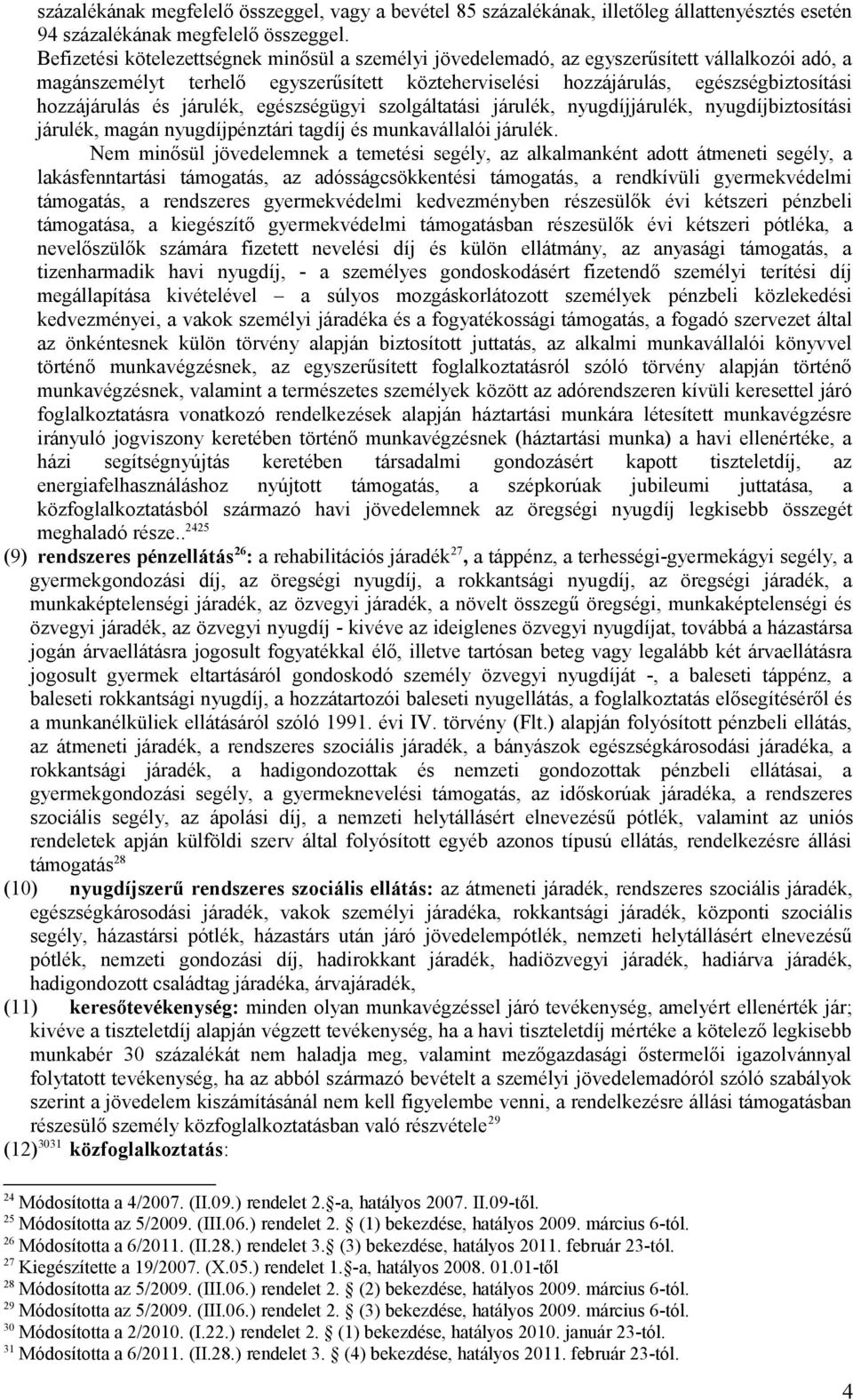 és járulék, egészségügyi szolgáltatási járulék, nyugdíjjárulék, nyugdíjbiztosítási járulék, magán nyugdíjpénztári tagdíj és munkavállalói járulék.