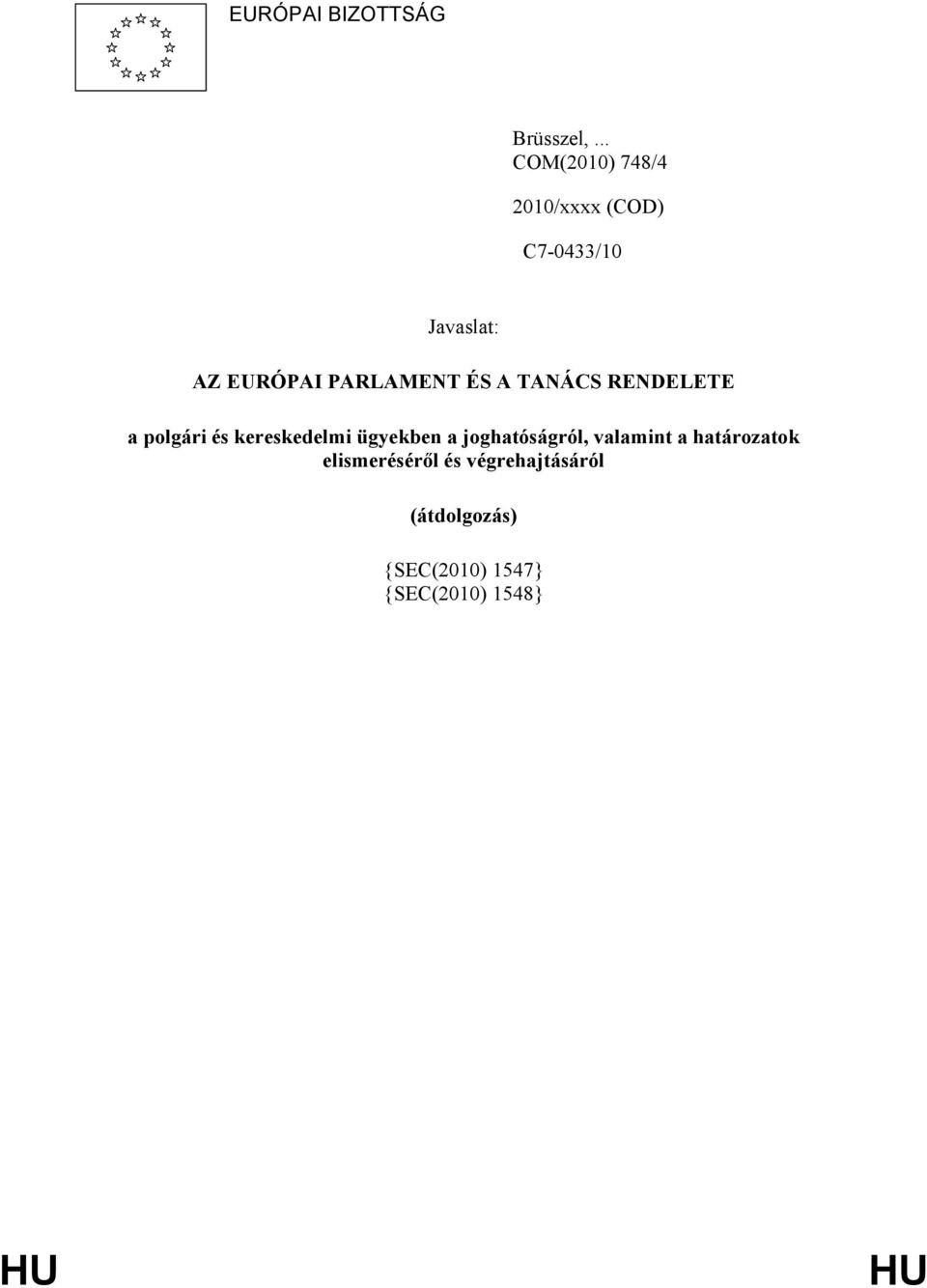 PARLAMENT ÉS A TANÁCS RENDELETE a polgári és kereskedelmi ügyekben a