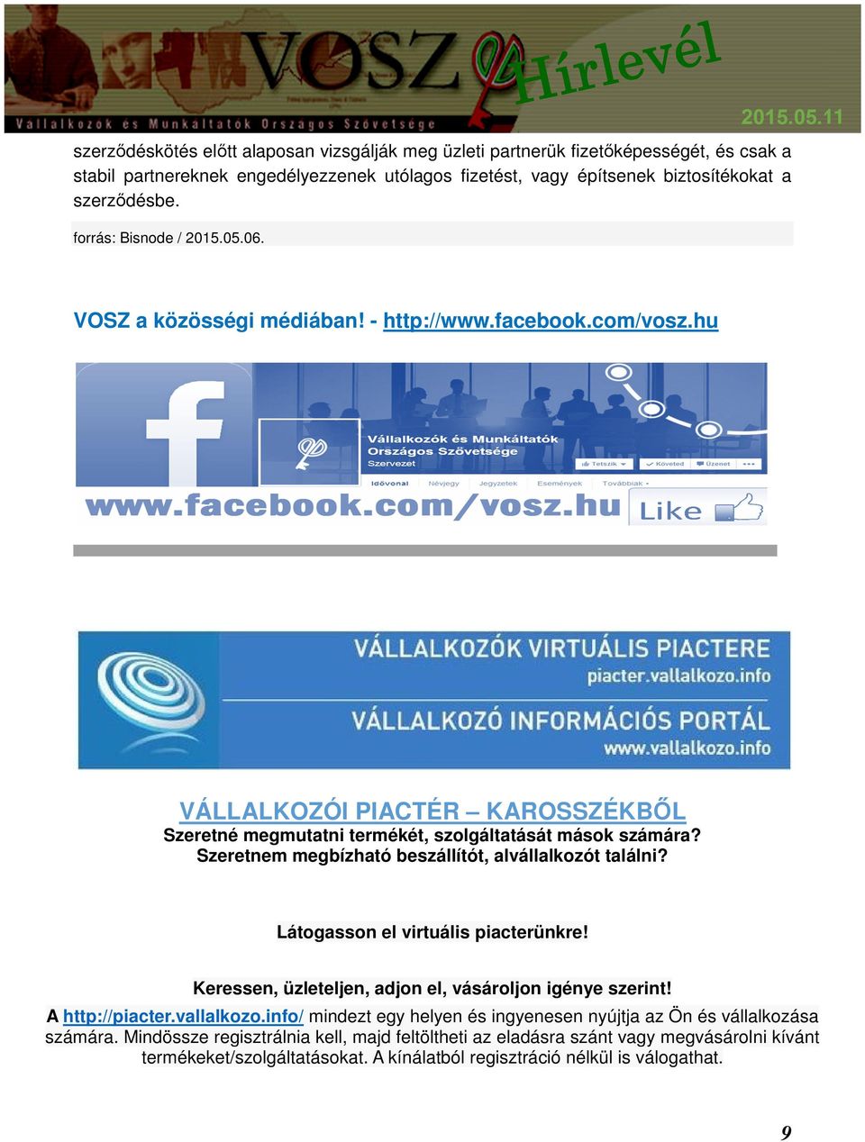 Szeretnem megbízható beszállítót, alvállalkozót találni? Látogasson el virtuális piacterünkre! Keressen, üzleteljen, adjon el, vásároljon igénye szerint! A http://piacter.vallalkozo.