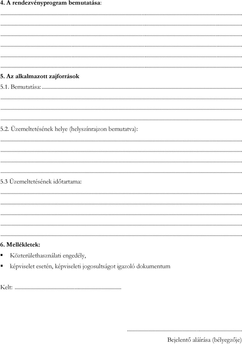 3 Üzemeltetésének időtartama: 6.