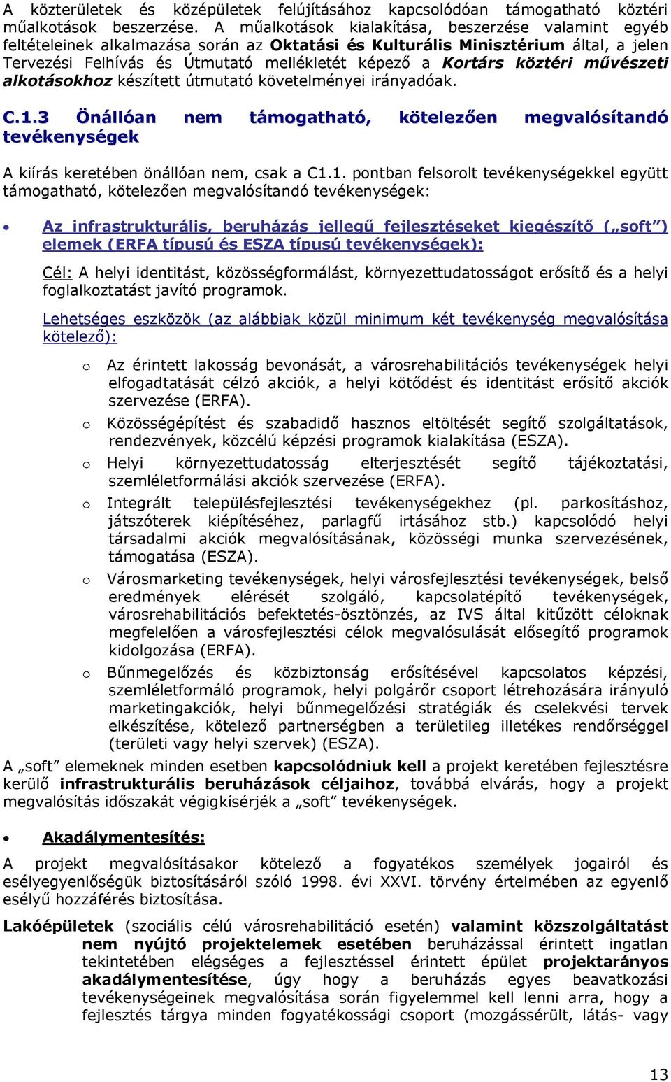 köztéri művészeti alkotásokhoz készített útmutató követelményei irányadóak. C.1.