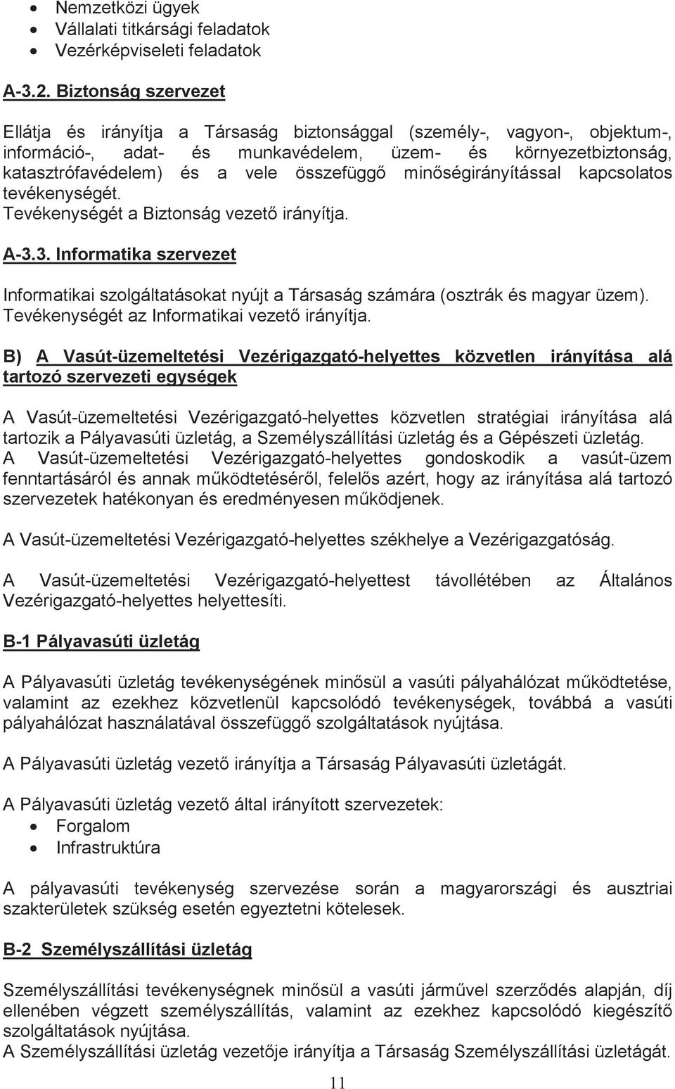 összefügg minségirányítással kapcsolatos tevékenységét. Tevékenységét a Biztonság vezet irányítja. A-3.