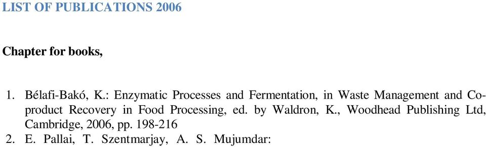 Mujumdar, 2006 Taylor and Francis Group,LLC, New York, Abingdon, UK, pp. 363-385 3. E-Pallai-Varsányi, M.Neményi, A. J. Kovács, E.
