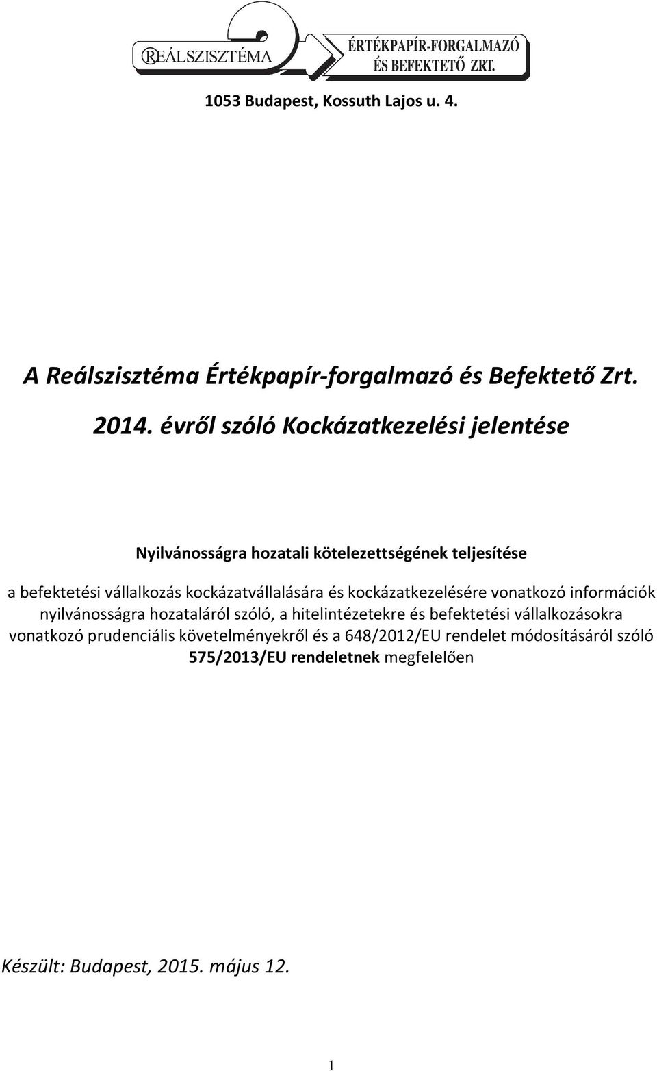 kockázatvállalására és kockázatkezelésére vonatkozó információk nyilvánosságra hozataláról szóló, a hitelintézetekre és