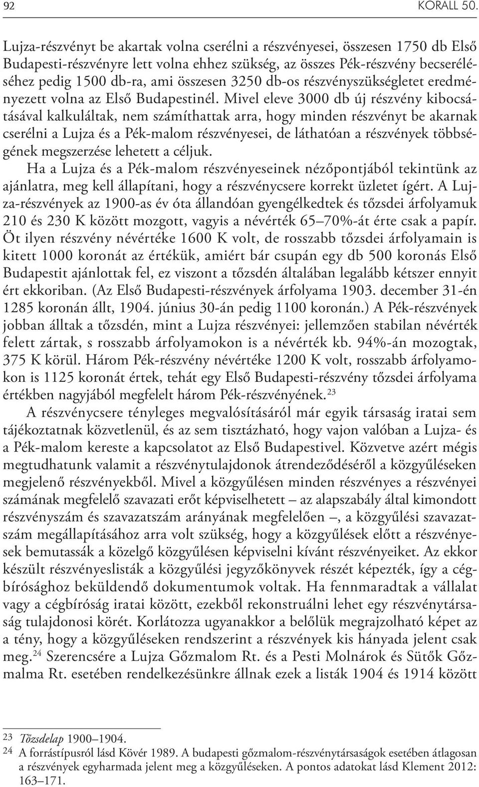 3250 db-os részvényszükségletet eredményezett volna az Első Budapestinél.