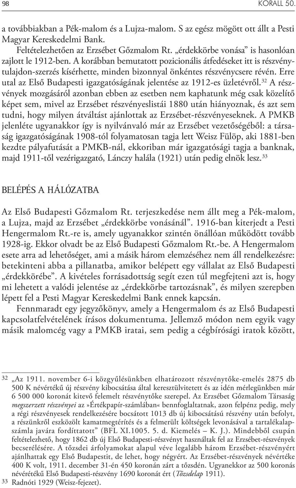 Erre utal az Első Budapesti igazgatóságának jelentése az 1912-es üzletévről.