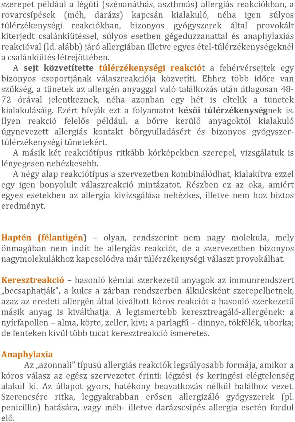 A sejt közvetítette túlérzékenységi reakciót a fehérvérsejtek egy bizonyos csoportjának válaszreakciója közvetíti.