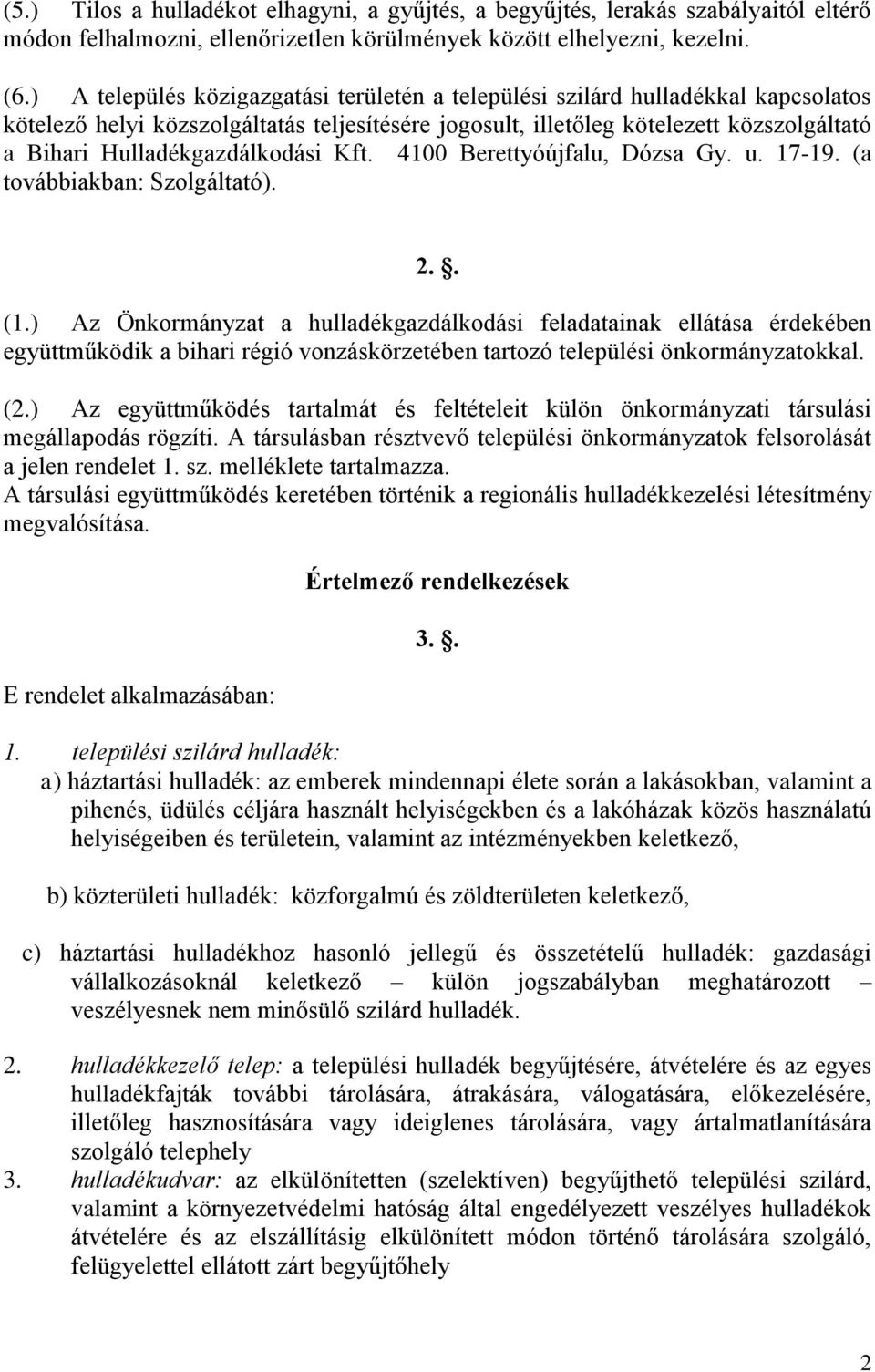 Hulladékgazdálkodási Kft. 4100 Berettyóújfalu, Dózsa Gy. u. 17-19. (a továbbiakban: Szolgáltató). 2.. (1.