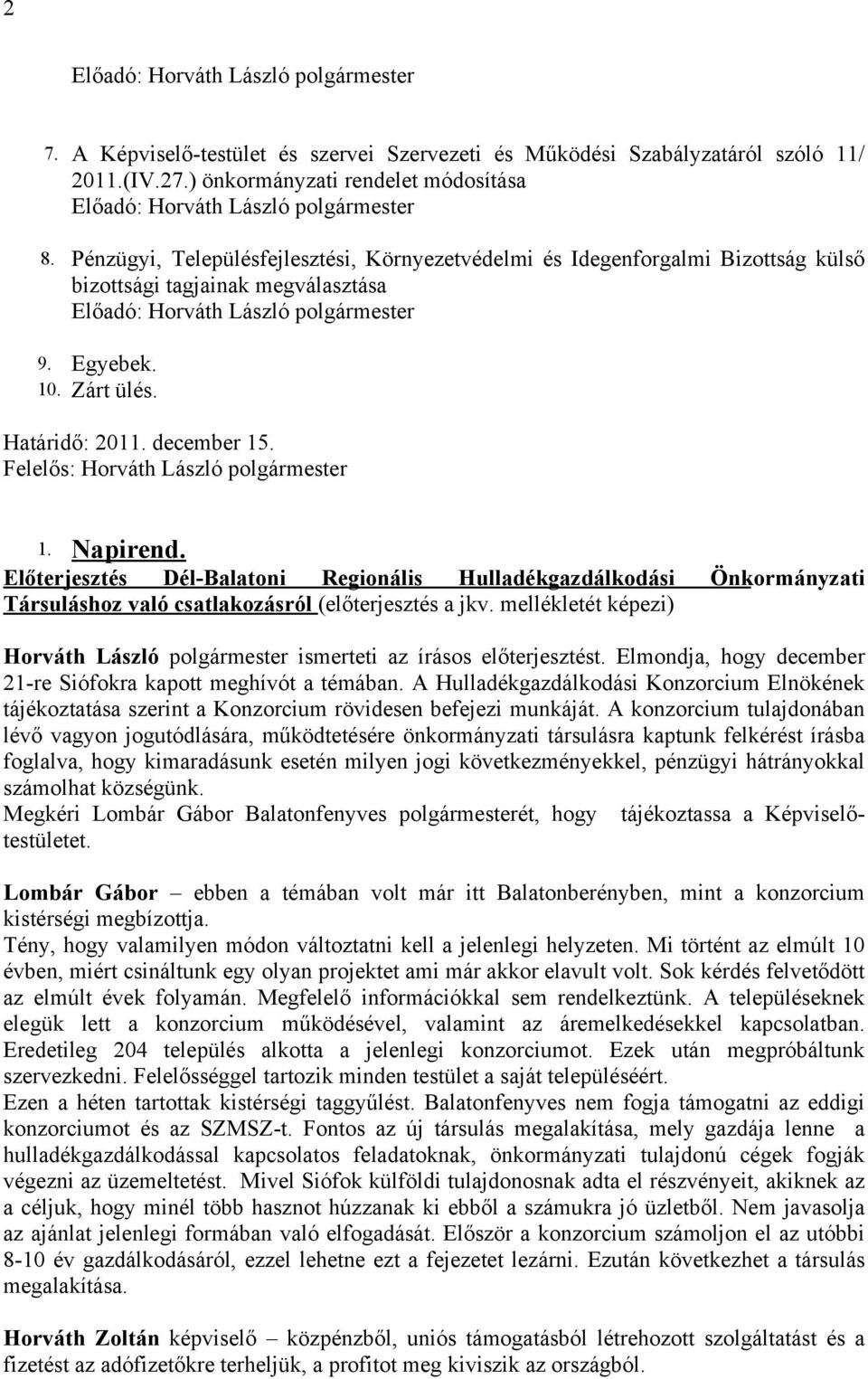 Előterjesztés Dél-Balatoni Regionális Hulladékgazdálkodási Önkormányzati Társuláshoz való csatlakozásról (előterjesztés a jkv.