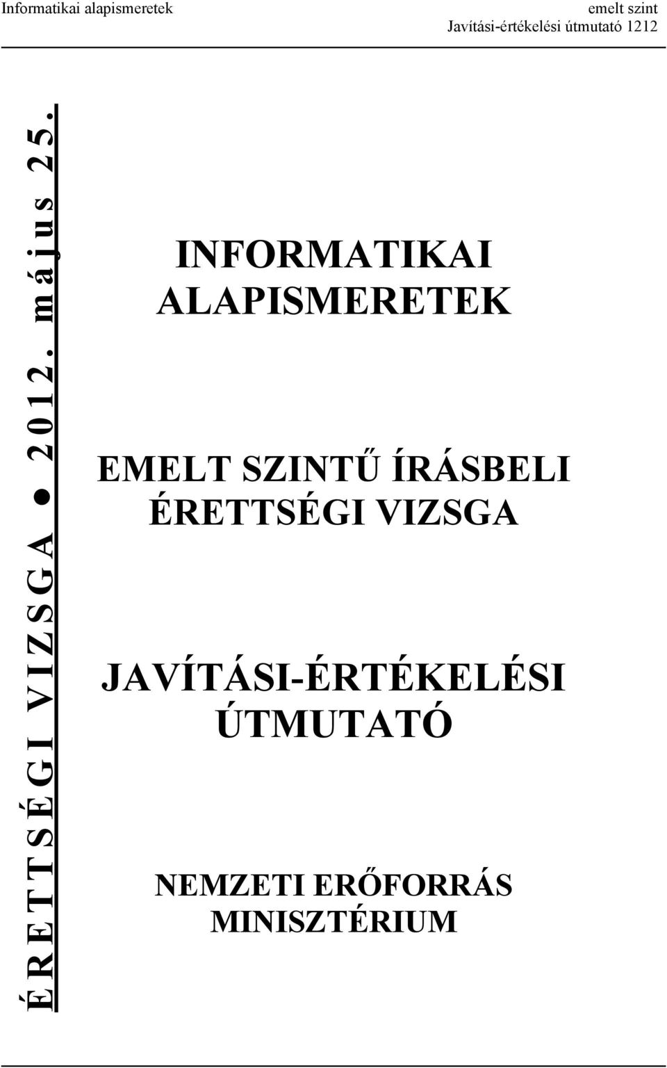 INFORMATIKAI ALAPISMERETEK EMELT SZINTŰ ÍRÁSBELI