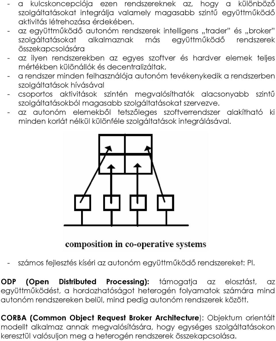 elemek teljes mértékben különállók és decentralizáltak.