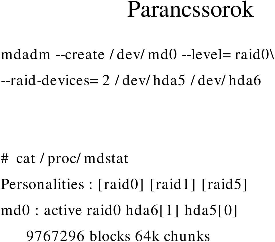 proc/ mdstat Personalities : [raid0] [raid1] [raid5]