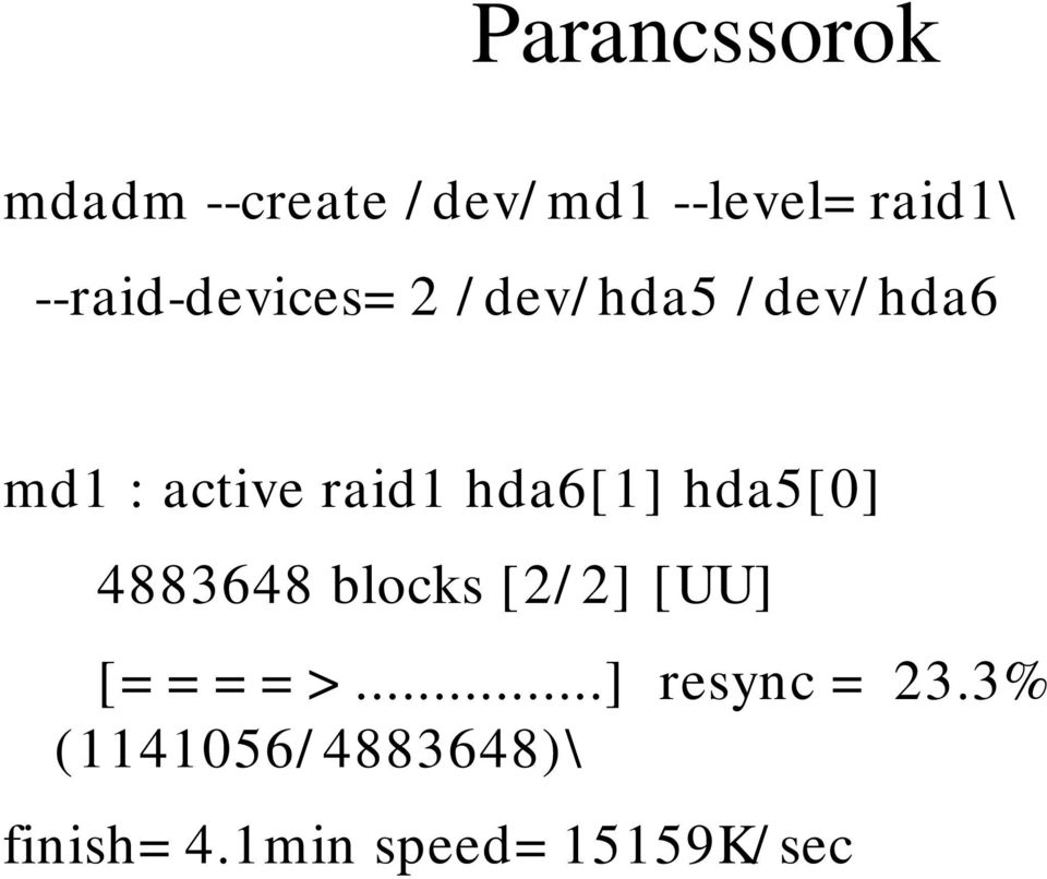 hda6[1] hda5[0] 4883648 blocks [2/ 2] [UU] [= = = = >.