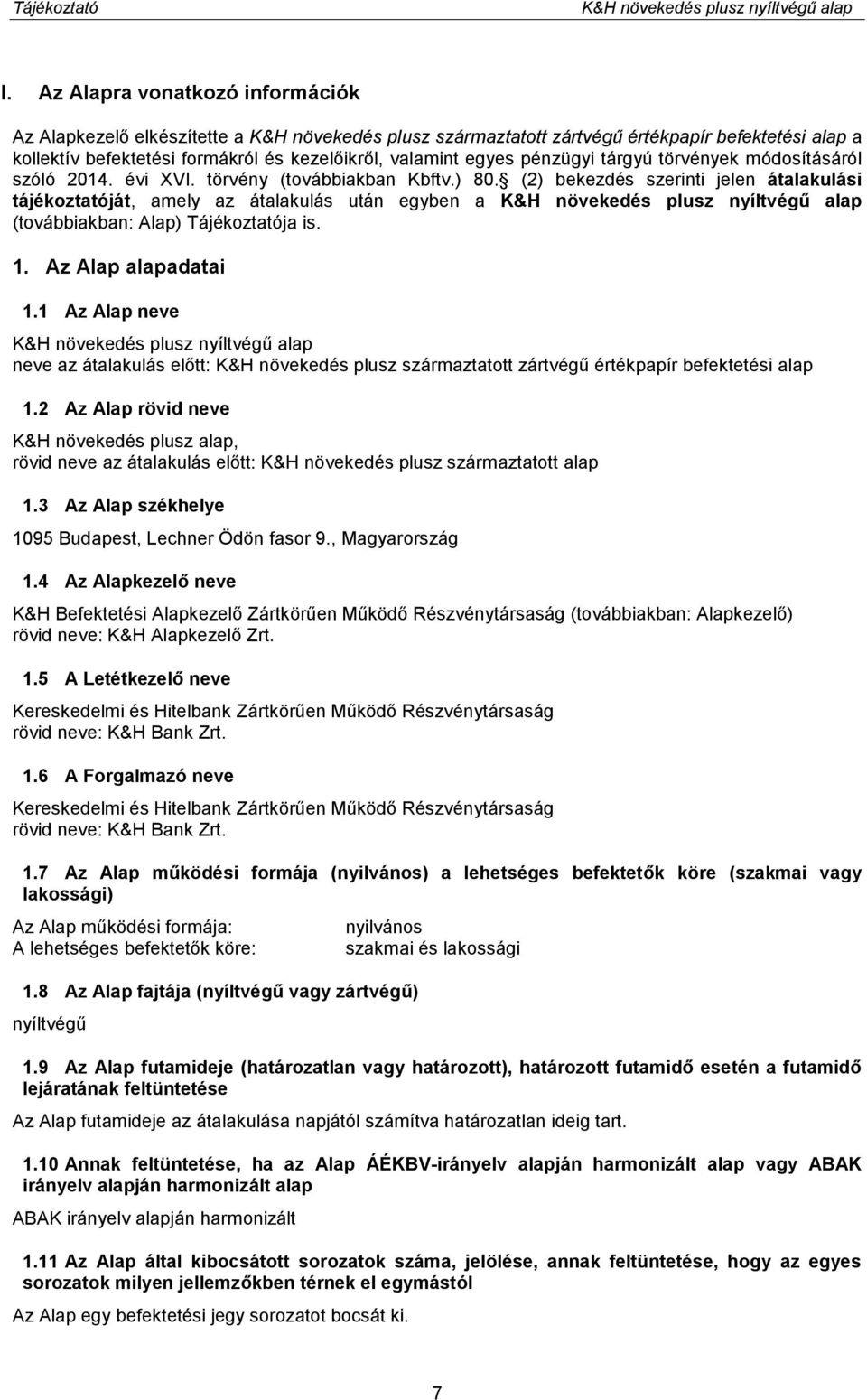 pénzügyi tárgyú törvények módosításáról szóló 2014. évi XVI. törvény (továbbiakban Kbftv.) 80.