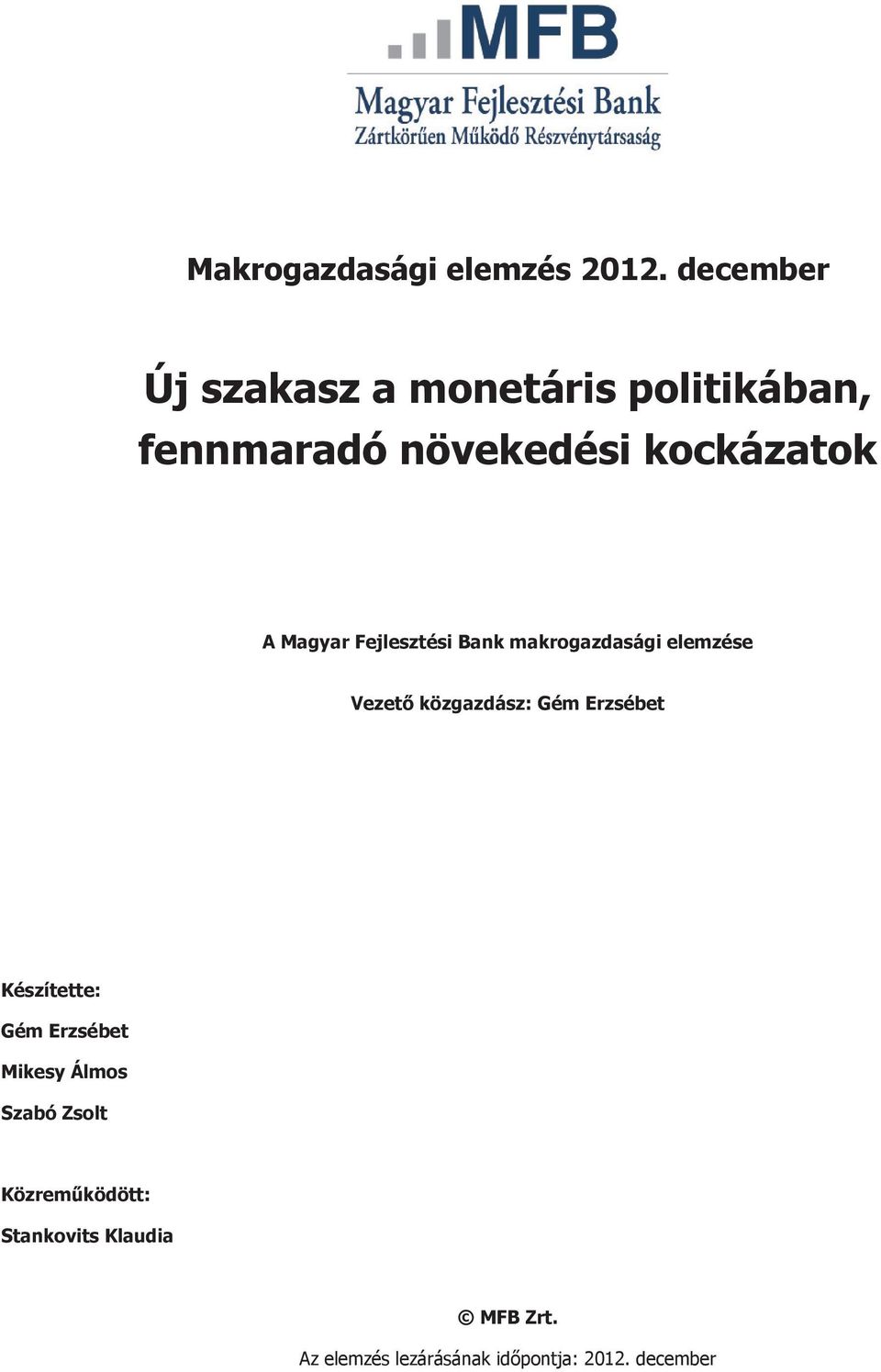 Magyar Fejlesztési Bank makrogazdasági elemzése Vezető közgazdász: Gém Erzsébet