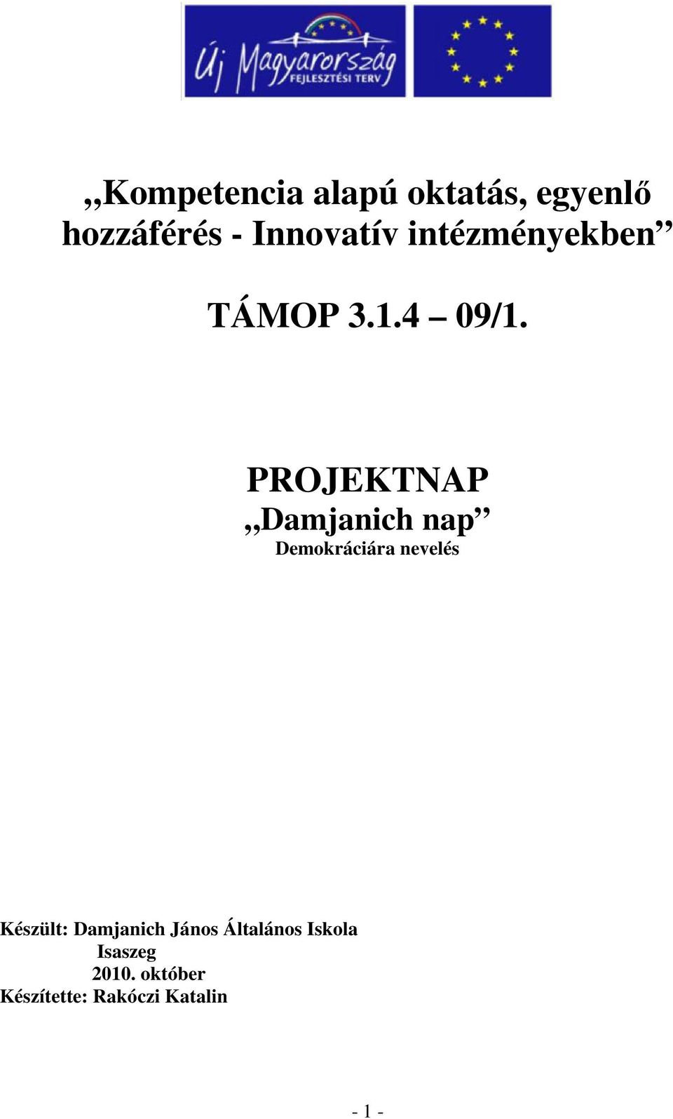 PROJEKTNAP Damjanich nap Demokráciára nevelés Készült: