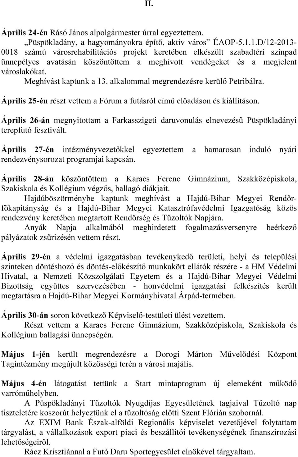 alkalommal megrendezésre kerülő Petribálra. Április 25-én részt vettem a Fórum a futásról című előadáson és kiállításon.