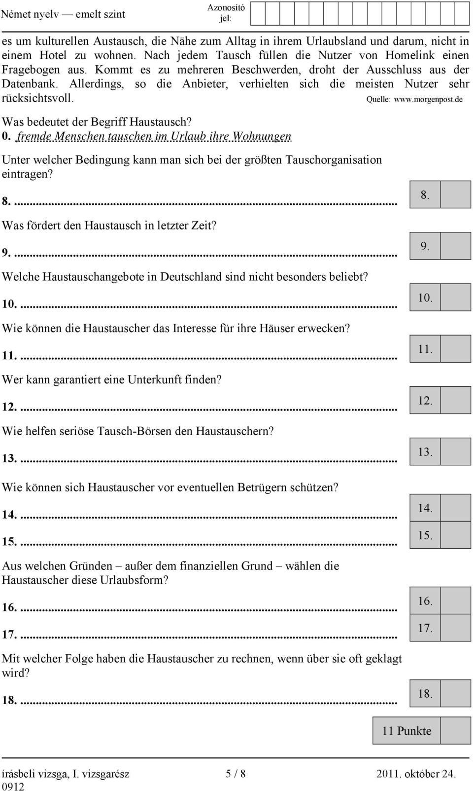 de Was bedeutet der Begriff Haustausch? 0. fremde Menschen tauschen im Urlaub ihre Wohnungen Unter welcher Bedingung kann man sich bei der größten Tauschorganisation eintragen? 8.