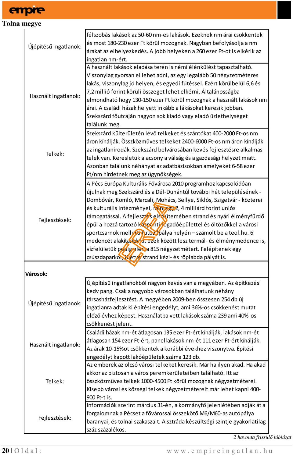 A jobb helyeken a 260 ezer Ft-ot is elkérik az ingatlan nm-ért. A használt lakások eladása terén is némi élénkülést tapasztalható.