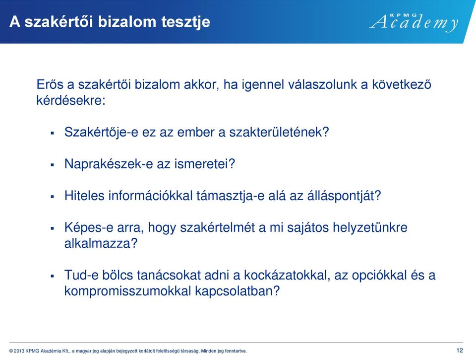 Képes-e arra, hogy szakértelmét a mi sajátos helyzetünkre alkalmazza?