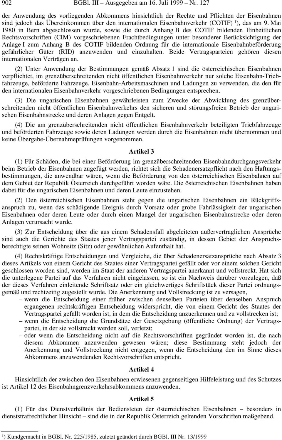 Mai 1980 in Bern abgeschlossen wurde, sowie die durch Anhang B des COTIF bildenden Einheitlichen Rechtsvorschriften (CIM) vorgeschriebenen Frachtbedingungen unter besonderer Berücksichtigung der