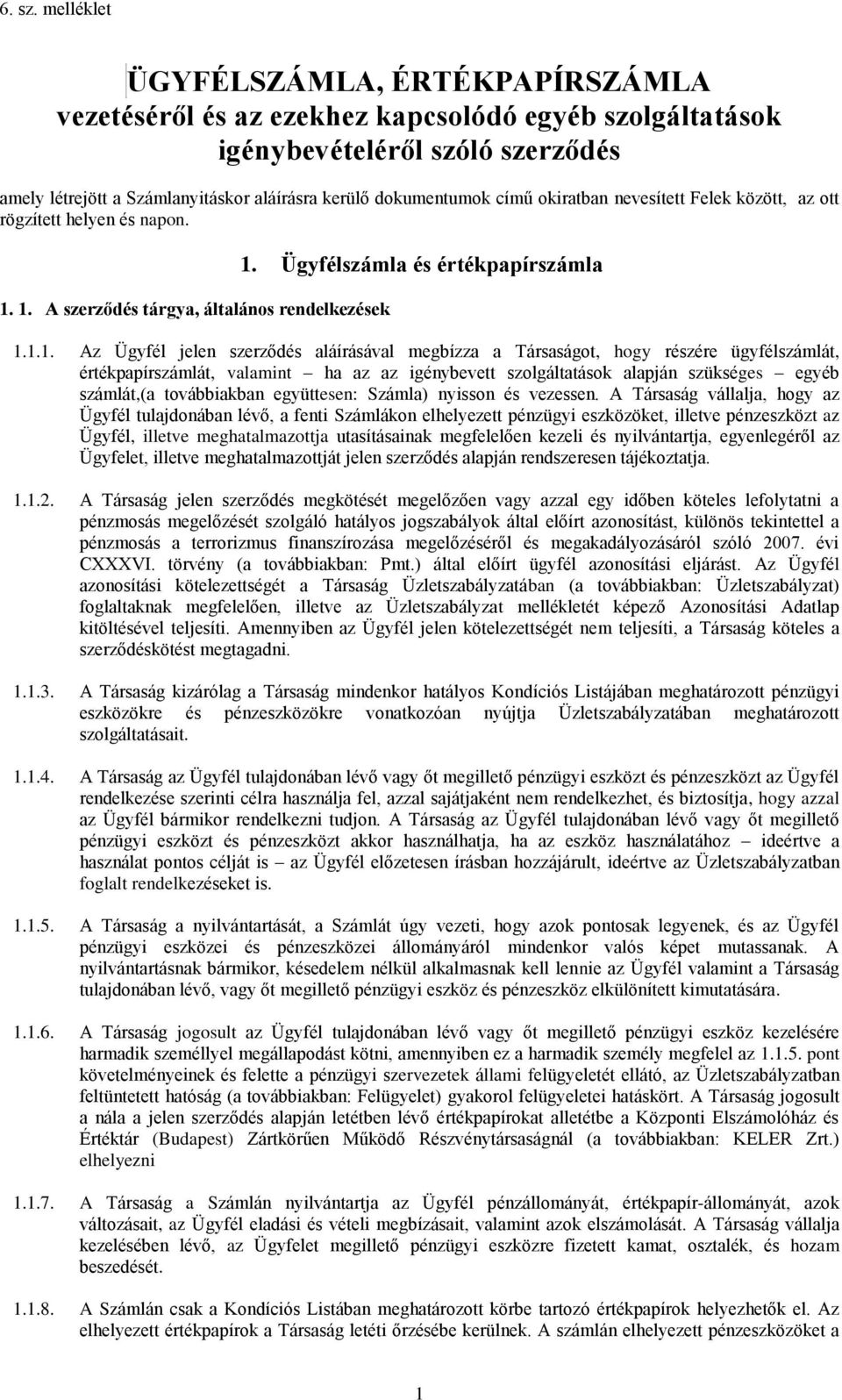 című okiratban nevesített Felek között, az ott rögzített helyen és napon. 1.